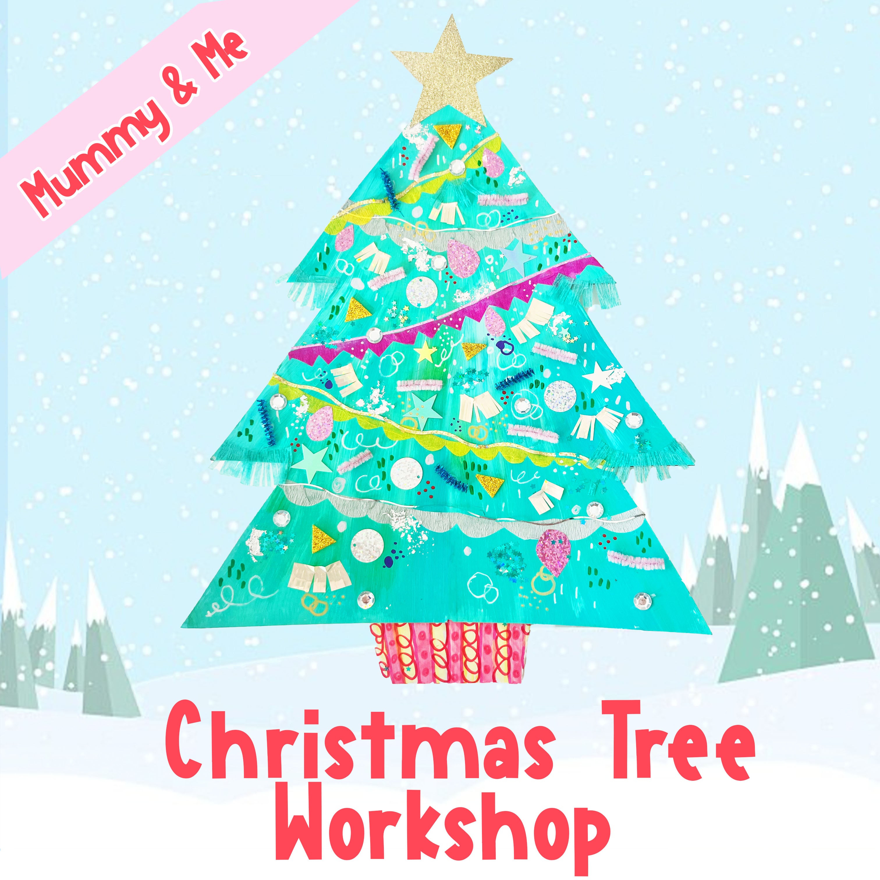 Xmas Tree Workshop -Mummy & Me friendly! - Friday 28. November